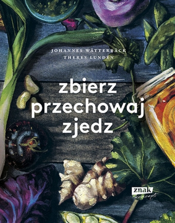 Zbierz, przechowaj, zjedz!